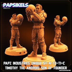 May include: Three tan-colored figurines of a man in futuristic armor holding a sphere. The figurines are on circular bases. The text "PAPSIKELS" is at the top, and "PAPZ INDUSTRIES UNIQUE SY-N-T3-T1-C TIMOTHY THE ANDROID SON OF FOUNDER" is at the bottom.