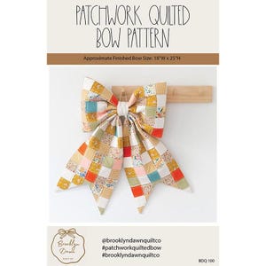 May include: A patchwork quilted bow pattern with the text PATCHWORK QUILTED BOW PATTERN and Approximate Finished Bow Size: 18"W x 25"H. The bow features a grid of small squares in yellow, orange, teal, pink, and floral prints with a white center.