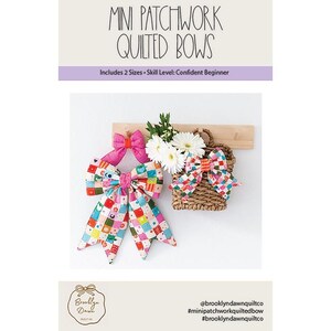May include: Mini Patchwork Quilted Bows pattern includes 2 sizes and skill level confident beginner. The image displays three fabric bows with colorful patchwork patterns, including a pink bow and two multi-colored checkered bows.