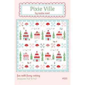 May include: A quilting pattern for a whimsical winter village scene called "Pixie Ville" by Tasha Noel. The pattern features a white background with red, green, and blue houses, trees, and snowflakes. The pattern measures 74.5 inches by 74.5 inches.