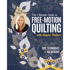 May include: A book cover with the title "The Ultimate Guide to Free-Motion Quilting" by Angela Walters. The cover features a portrait of a woman and decorative quilting patterns in blue, white, and yellow. The book includes tips, techniques, and 104 designs.