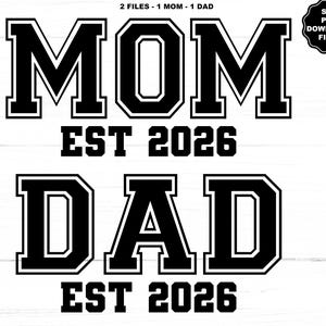 May include: Black and white graphic design featuring the words "MOM" and "DAD" in a collegiate font, with "EST 2026" beneath each word. A small circular graphic in the upper right corner reads "SVG PNG DOWNLOAD FILES".