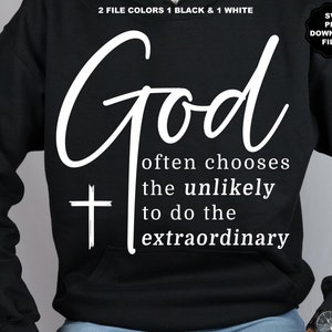 Gott SVG wählt oft das Unwahrscheinliche, um das Außergewöhnliche zu tun Christliche SVG Selbstliebe Inspirieren Motivational Positivität Liebe sich selbst Sublimation