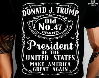 Trump SVG, Trump Whiskey Label, Trump T-Shirt, Trump Mug, Trump Whiskey Glass, Make America Great Again MAGA, President Trump, Trump Old 47