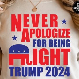 Trump SVG verontschuldigt zich nooit voor zijn gelijk SVG, Republikeinse olifant, Trump 2024 SVG, Trump 2024 Png Trump 2024 Sublimatie Trump 2024 T-shirt