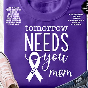 Alzheimers Awareness SVG, Purple Ribbon, Tomorrow Needs You Mom, Wear Purple, Alzheimers Awareness T-Shirt, Mental Health Sublimation Cricut