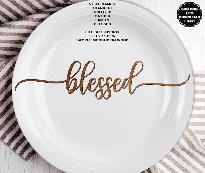 May include: A white plate featuring the brown wood-grain text 'blessed' in a cursive font. Text above reads: 5 FILE NAMES THANKFUL GRATEFUL GATHER FAMILY BLESSED. FILE SIZE APPROX 3" H x 11.8" W. SAMPLE MOCKUP ON WOOD. A black badge reads: SVG PNG EPS DOWNLOAD FILES.