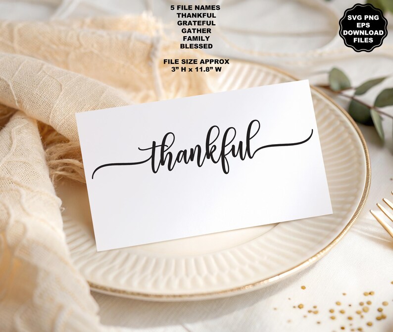 May include: A white rectangular card featuring the black script word thankful centered on the surface. The card includes text listing five file names: thankful, grateful, gather, family, blessed, and a file size of approximately 3 inches H x 11.8 inches W.