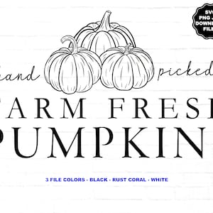 May include: Black and white illustration of three pumpkins with the text "hand picked FARM FRESH PUMPKINS" and "3 FILE COLORS - BLACK - RUST CORAL - WHITE".