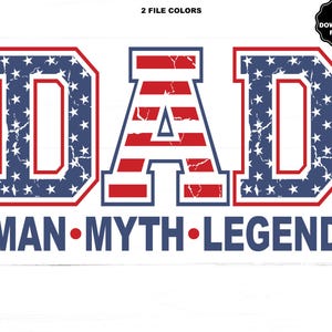 May include: A patriotic design featuring the word "DAD" in red, white, and blue, with the letters "D" and "D" having a distressed American flag pattern. Below, the words "MAN • MYTH • LEGEND" are in navy blue.