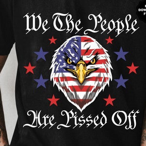 My, ludzie, jesteśmy wkurzeni PNG, American Eagle SVG, American Flag Eagle, Trump 2024, 1776, 4 lipca, Konstytucja Wolność, Sublimacja