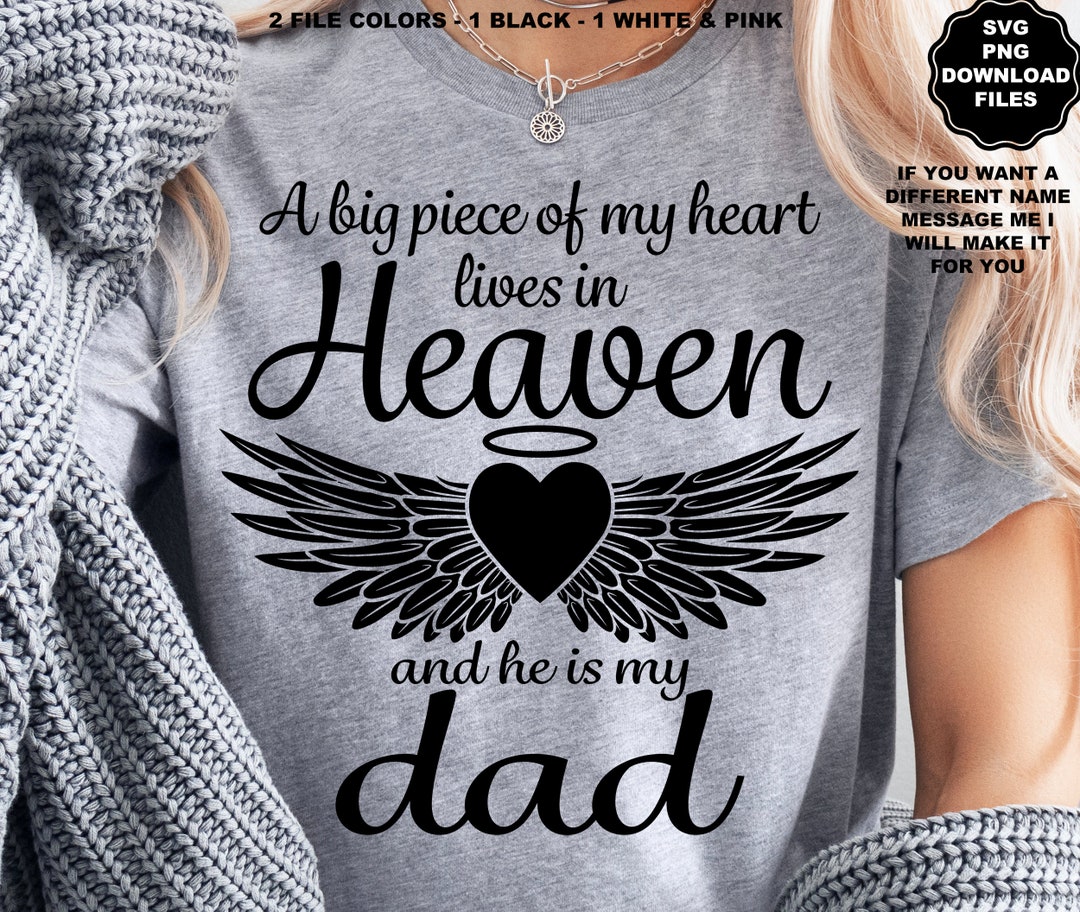 A Big Piece of My Heart Lives in Heaven and He is My Dad in Loving