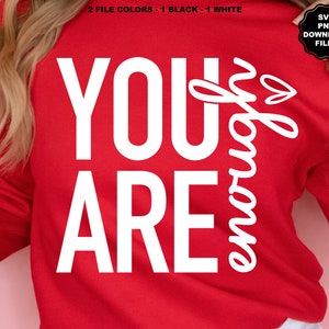Je bent genoeg SVG, je bent genoeg png, zelfliefde, inspireren, motiverend, positiviteit, hou van jezelf, sublimatieshirt, T-shirt, Cricut