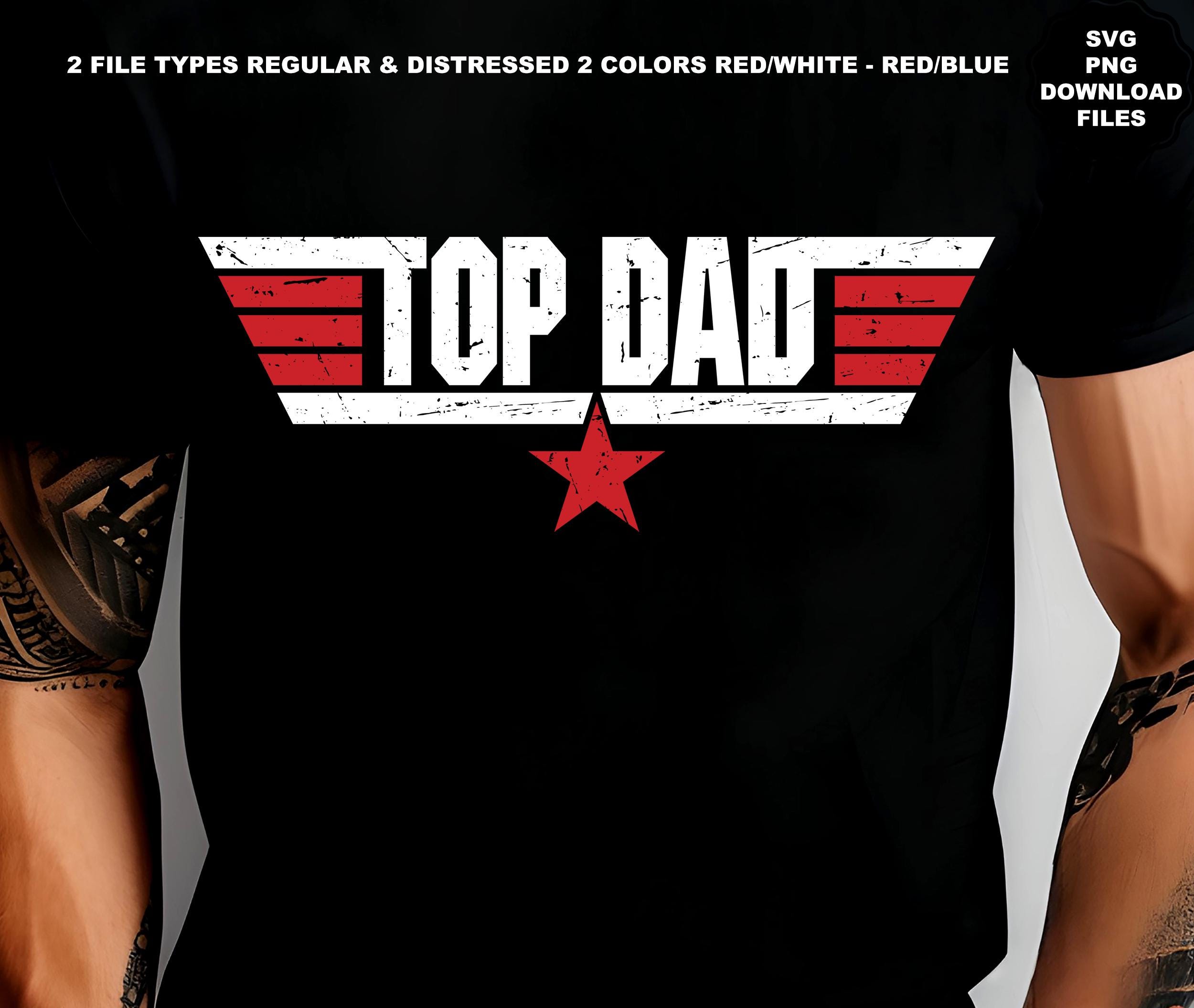 Top Dad SVG Top Dad PNG Dad SVG Dad Png Father's Day Dad Father's Day ...