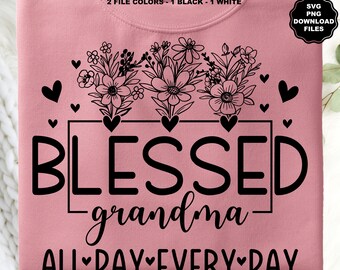 Välsignad mormor hela dagen varje dag SVG, blommig mormor SVG, mormor SVG, mormor sublimering, mors dag sublimering T-shirt