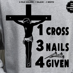 1 Cruz 3 Pregos 4 Dado SVG Crucificação Cruz de Jesus Sexta-feira Santa Sublimação Cristã, Perdoado por Jesus Cristo, Jesus na Cruz