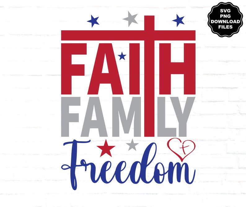May include: Red, white, and blue graphic with the words "Faith, Family, Freedom" and a cross. The graphic includes stars and a heart with a cross inside.