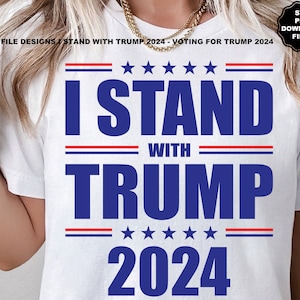 I Stand With Trump 2024 SVG, Voter pour Trump 2024 SVG, Trump 2024, Take America Back, Make America Great Again, MAGA, Png Sublimation