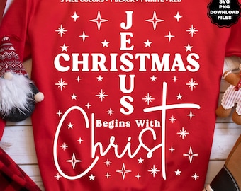 Jesus Christmas Begins With Christ, Christmas SVG, Christmas PNG, Christmas Sublimation, Jesus, Merry Christmas Svg, Merry Christmas Png
