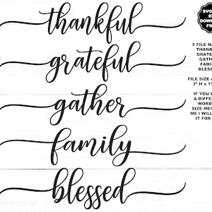 May include: A digital file set featuring five black script words: thankful, grateful, gather, family, and blessed. Each word is written in a flowing, cursive font with extended flourishes. The text includes file size information of 3 inches H x 11.8 inches W.