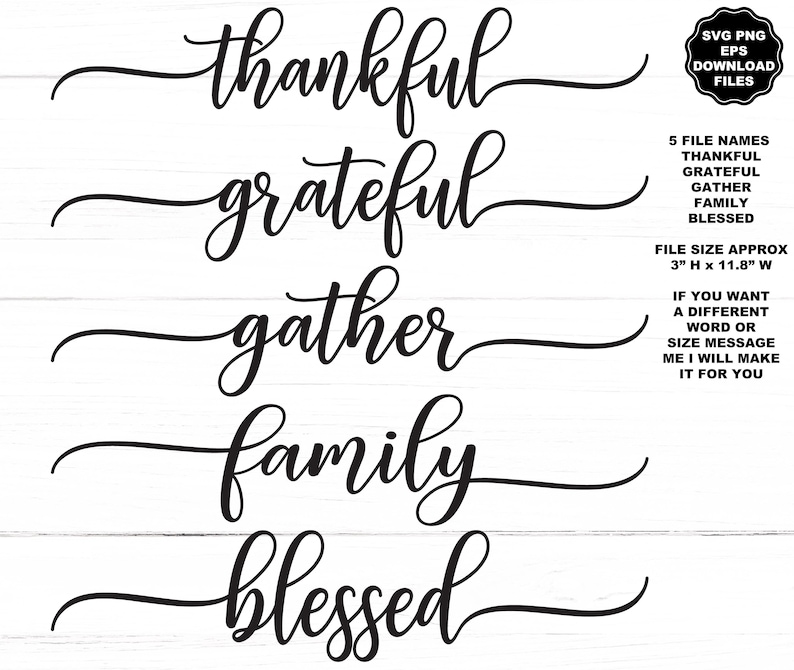 May include: A digital file set featuring five black script words: thankful, grateful, gather, family, and blessed. Each word is written in a flowing, cursive font with extended flourishes. The text includes file size information of 3 inches H x 11.8 inches W.