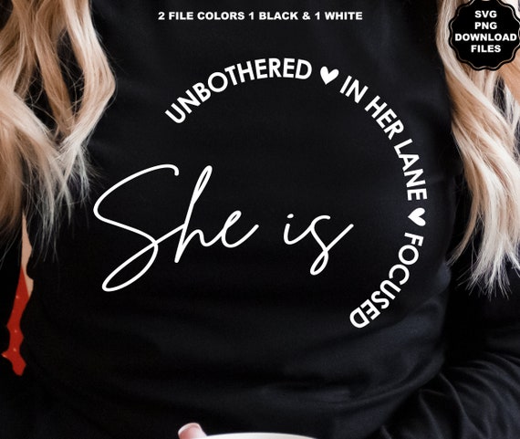 She Is Unbothered In Her Lane Focused SVG, Christian, Self Love, Inspire, Motivational, Positivity, Love Yourself Sublimation T-Shirt