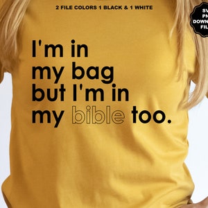 Ich bin in meiner Tasche, aber ich bin in meiner Bibel auch SVG, Christlich, Selbstliebe, Inspiration, Motivation, Positivität, Liebe sich selbst Sublimations-T-Shirt