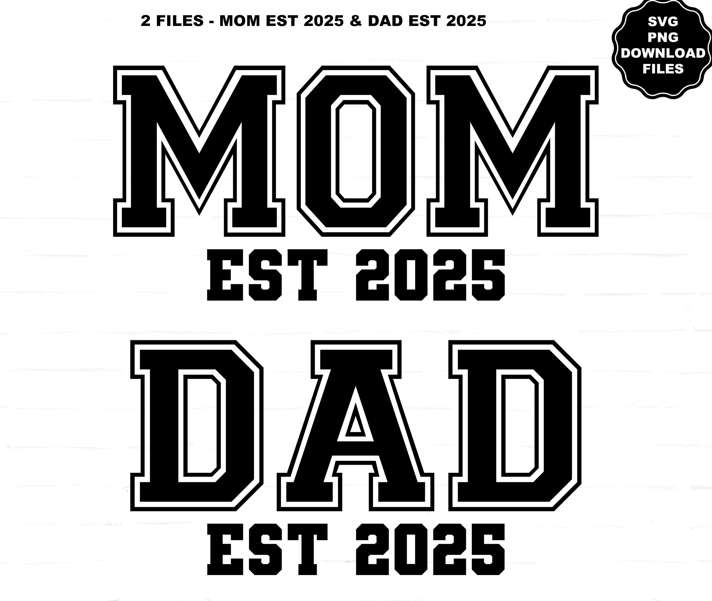 Mom Est 2025 SVG Dad Est 2025 SVG New Mommy New Daddy