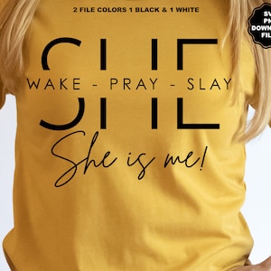 Wake Pray Slay She ist Me SVG, Christian, Selbstliebe, Inspiration, Motivation, Positivität, Love Yourself Sublimations-T-Shirt