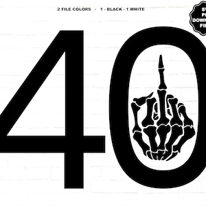 Fuck 40 SVG, Skeleton Middle Finger, 40th Birthday Celebration, 40th Birthday T-Shirt, Sublimation, Cricut, Silhouette, SVG, PNG