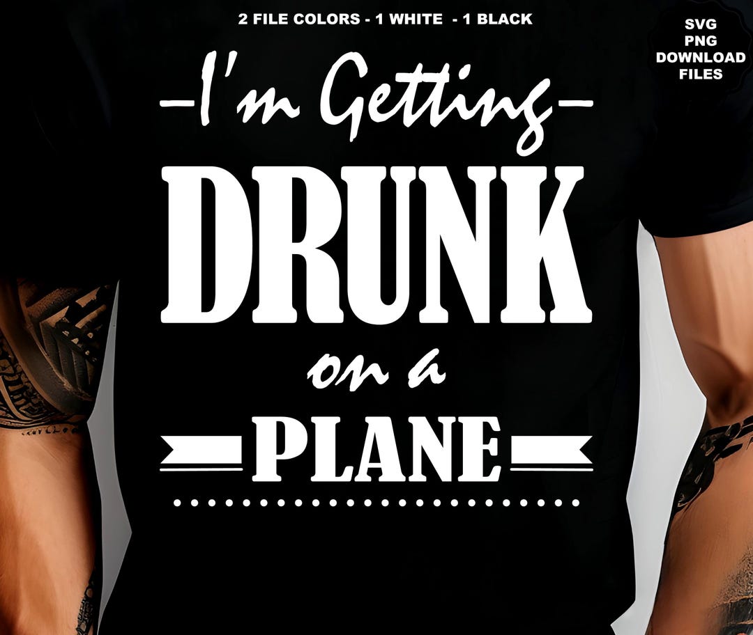 I'm Getting Drunk on A Plane Let's Drink and Make Bad Decisions ...