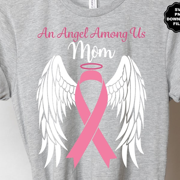 An Angel Among Us Mom, Pink Cancer Ribbon Angel Wings SVG, Halo, Add Name, Date, Personalize Angel Wings, Memorial Decal Memorial T-Shirt