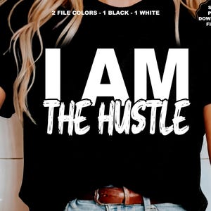 Ich bin The Hustle SVG, Hustle SVG, Hustle oder Broke, Unternehmer, Motivation, Inspirieren, The Hustle Is Real, Hustle PNG