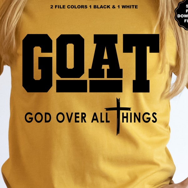 GOAT God Over All Things SVG, Christian, Self Love, Inspire, Motivational, Positivity, Love Yourself Sublimation T-Shirt