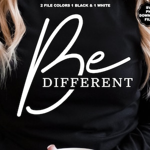 Be Anders SVG, Be unterschiedlich PNG, Selbstliebe, Inspiration, Motivation, Positivität, Liebe sich selbst, Be unterschiedlich Sublimation, T-Shirt, Cricut