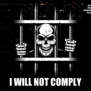 Puede incluir: Ilustración en blanco y negro de una calavera con una sonrisa siniestra detrás de los barrotes de una prisión. El texto "I WILL NOT COMPLY" está debajo de la imagen.