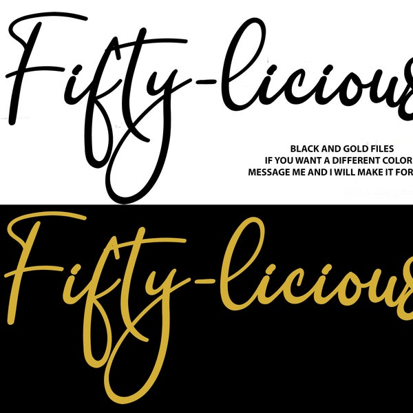 Fifty-licious SVG, Add Name, 50th Birthday Celebration, Birthday T-Shirt, Celebrate, Sublimation, Cricut, Silhouette, Cutting File, SVG,PNG