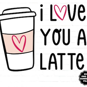 I Love You A Latte SVG, Fall Latte Cup, Koffie SVG, Latte Mom, Coffee Lover, Fall Latte T-Shirt, Sublimatie, Cricut Silhouette Decal