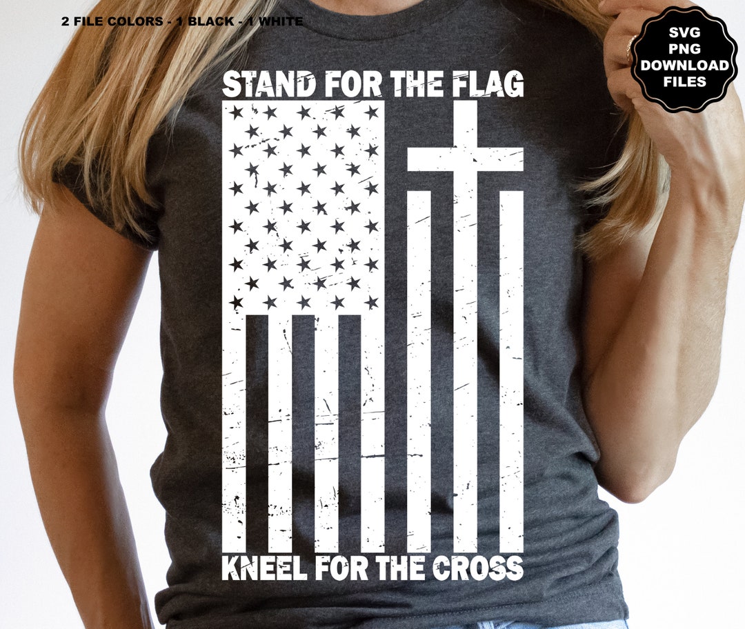 Stand for the Flag, Kneel for the Cross SVG, American Flag, Patriotic