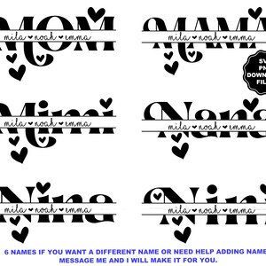 Peut inclure: Six designs différents pour un nom divisé avec des cœurs et une ligne au milieu. Les noms sont Maman, Maman, Mimi, Nana et Nina. Le texte sous les designs dit "6 NOMS SI VOUS VOULEZ UN NOM DIFFÉRENT OU BESOIN D'AIDE POUR AJOUTER DES NOMS MESSAGEZ-MOI ET JE LE FERAI POUR VOUS."