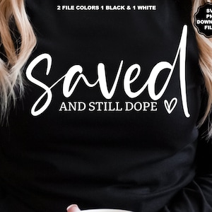 Saved And Still Dope SVG, Christlich, Selbstliebe, Inspiration, Motivation, Positivität, Liebe sich selbst, Sublimationsshirt, T-Shirt, Cricut