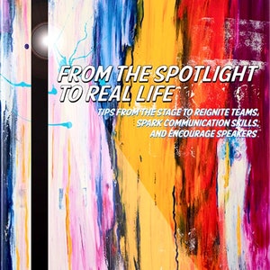 Puede incluir: Una portada de libro con un fondo abstracto colorido y una silueta de una persona con los brazos en alto. El título es "From the Spotlight to Real Life" con el subtítulo "Consejos desde el escenario para reavivar equipos, encender habilidades de comunicación y animar a los oradores." El nombre del autor es "Lisa David Olson".