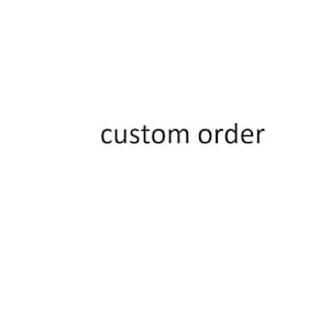 May include: Text that reads "custom order" in black text on a white background.