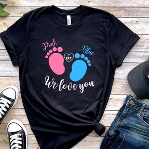 Pink or Blue We Love You, Pink or Blue Shirt, Gender Reveal Party Shirt, Baby Announcement, Baby Shower Shirt, Boy or Girl