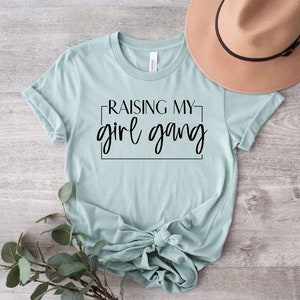 Raising My Girl Gang Shirt, Gift For Mom, Mothers Day Shirt, Mom Life Shirt, New Mom Shirt, Girl Gang Tee