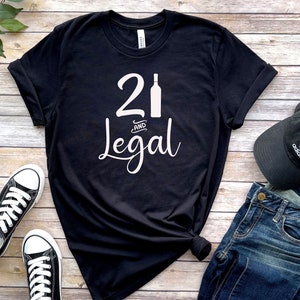 21 and Legal Shirt, 21st Birthday Shirt, Legal T-Shirt, Turning 21 Shirt, Finally