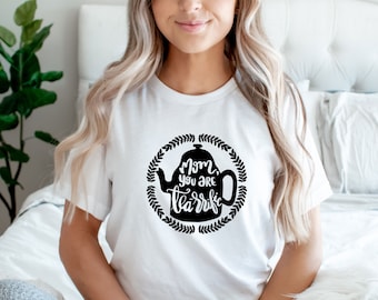 Mother's Day Shirt, Mom You're Tea Rrific Shirt, Funny Mom T-Shirt, Gift For Mom