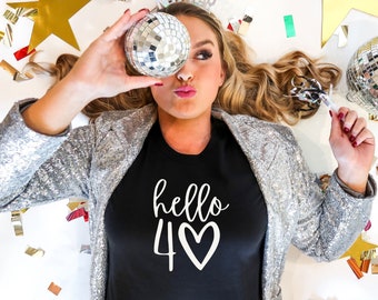 Hello 40 Shirt, Hello Forty Shirt, 40th Birthday Shirt, 40 Age Birthday Gift, Fortieth Birthday Shirt, Birthday T-Shirt, Birthday Trip Shirt