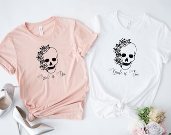 Bruid Of Die Bachelorette Shirt, Bachelorette Party Shirt, Halloween Bachelorette Tee, Bruidsfeest Geschenken, Bruid T-Shirt, Bruid Gift
