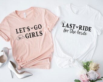 Last Ride For The Bride Tee, Let's Go Girls Tee, Bachelorette Party Tee, Bride Gift Idea, Bridal Party Ideas, Rodeo Style Bachelorette Party